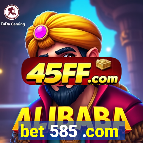 bet 585 .com